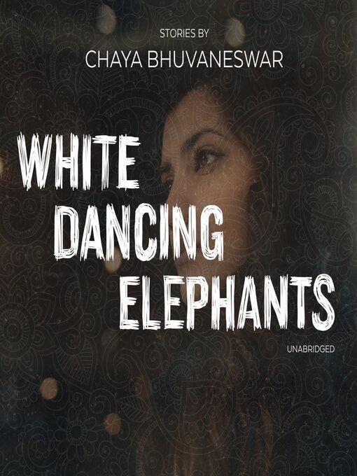 Title details for White Dancing Elephants by Chaya Bhuvaneswar - Available